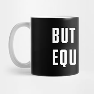 But First, Equality Mug